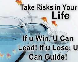 Take risks in life Position yourself for success 