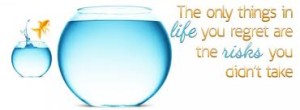 Take risks in life Position yourself for success 
